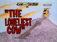 Click to watch 'The Loneliest Cow' (popup) Cow And Chicken